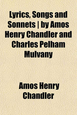 Book cover for Lyrics, Songs and Sonnets - By Amos Henry Chandler and Charles Pelham Mulvany