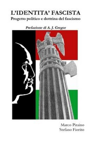 Cover of L'IDENTITA' FASCISTA - Progetto Politico E Dottrina Del Fascismo