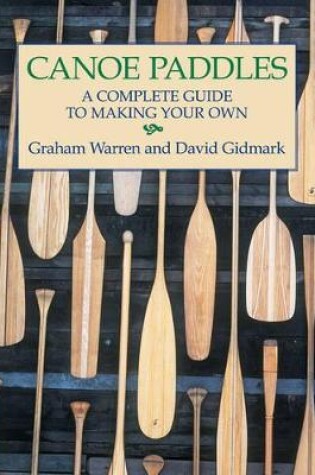 Cover of Canoe Paddles: A Complete Guide to Making Your Own