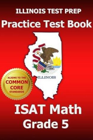 Cover of Illinois Test Prep Practice Test Book Isat Math Grade 5