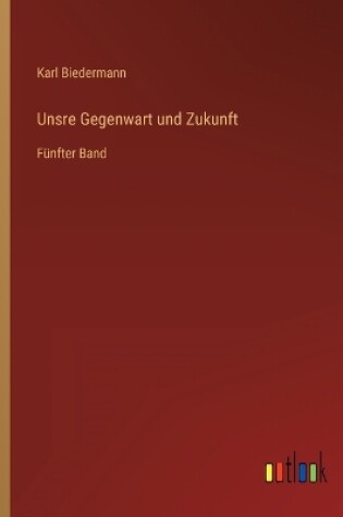 Cover of Unsre Gegenwart und Zukunft
