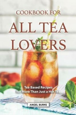 Cover of Cookbook for all Tea Lovers