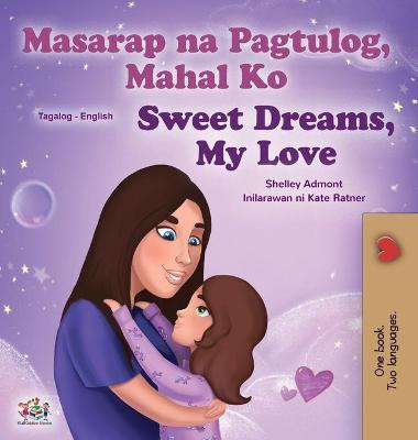 Book cover for Sweet Dreams, My Love (Tagalog English Bilingual Children's Book)