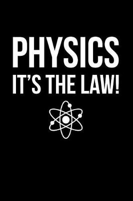 Book cover for Physics, It's the Law