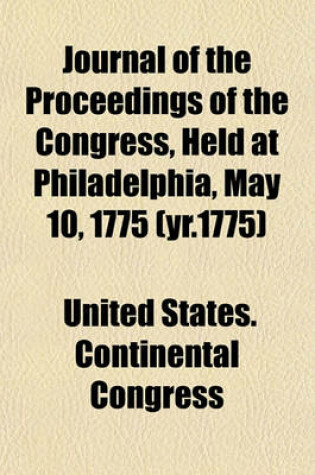 Cover of Journal of the Proceedings of the Congress, Held at Philadelphia, May 10, 1775 (Yr.1775)