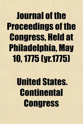 Book cover for Journal of the Proceedings of the Congress, Held at Philadelphia, May 10, 1775 (Yr.1775)