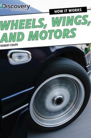 Cover of Wheels, Wings, and Motors