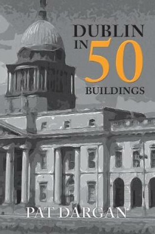 Cover of Dublin in 50 Buildings