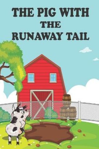 Cover of The Pig With The Runaway Tail