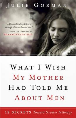 Book cover for What I Wish My Mother Had Told Me about Men