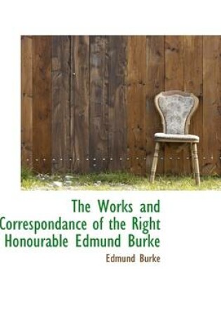 Cover of The Works and Correspondance of the Right Honourable Edmund Burke