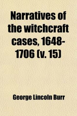 Cover of Narratives of the Witchcraft Cases, 1648-1706 (Volume 15)