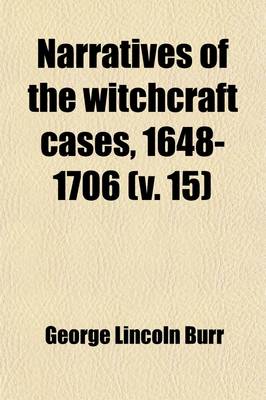 Book cover for Narratives of the Witchcraft Cases, 1648-1706 (Volume 15)