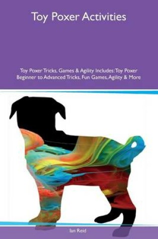 Cover of Toy Poxer Activities Toy Poxer Tricks, Games & Agility Includes