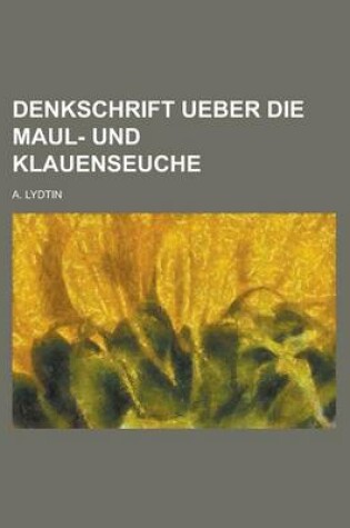 Cover of Denkschrift Ueber Die Maul- Und Klauenseuche