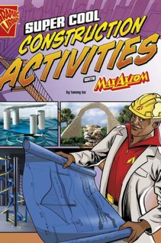 Cover of Super Cool Construction Activities with Max Axiom (Max Axiom Science and Engineering Activities)
