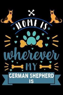 Book cover for Home Is Wherever My German Shepherd Is