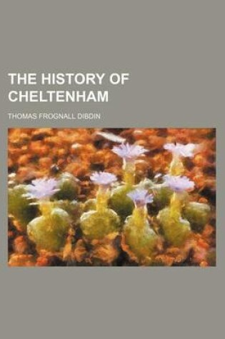 Cover of The History of Cheltenham