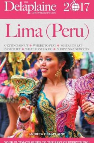 Cover of Lima (Peru) - The Delaplaine 2017 Long Weekend Guide