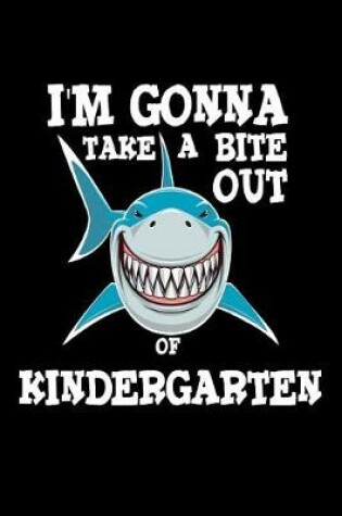 Cover of I'm Gonna Take A Bite Out Of Kindergartners