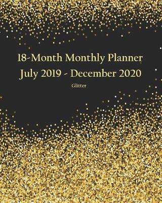 Book cover for 18-Month Monthly Planner July 2019 - December 2020 Glitter