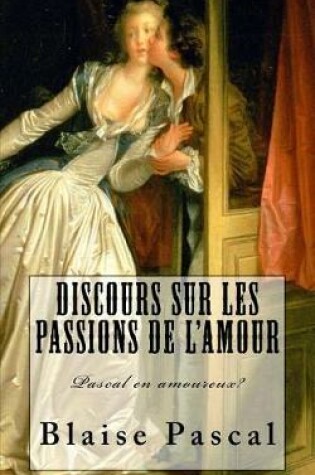 Cover of Pascal, Discours sur les passions de l'amour