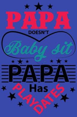 Book cover for Papa Doesn't Baby Sit Papa Has Play Dates