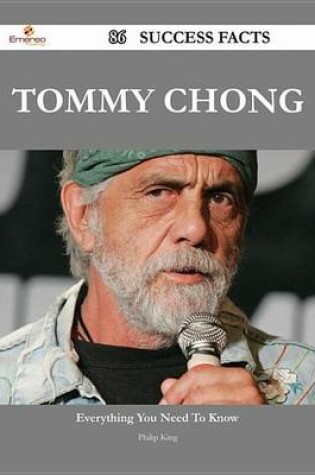Cover of Tommy Chong 86 Success Facts - Everything You Need to Know about Tommy Chong