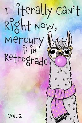 Book cover for I Literally Can't Right Now Mercury Is in Retrograde