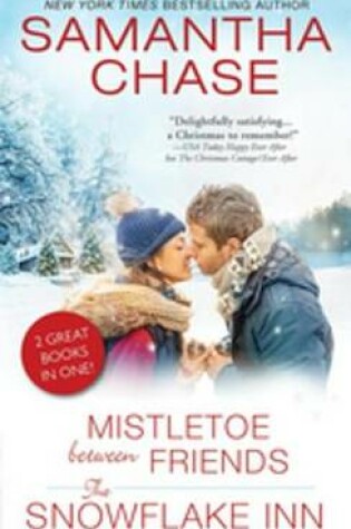 Cover of Mistletoe Between Friends / The Snowflake Inn