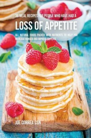 Cover of 36 Meal Recipes for People Who Have Had a Loss of Appetite