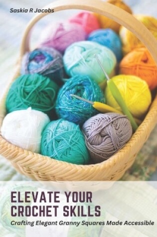 Cover of Elevate Your Crochet Skills