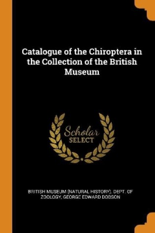 Cover of Catalogue of the Chiroptera in the Collection of the British Museum