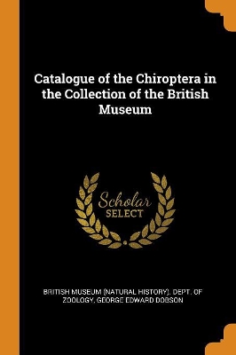 Book cover for Catalogue of the Chiroptera in the Collection of the British Museum