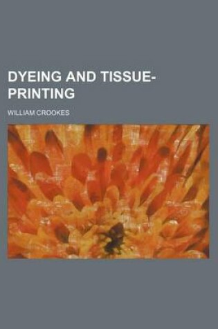 Cover of Dyeing and Tissue-Printing