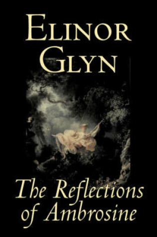 Cover of The Reflections of Ambrosine by Elinor Glyn, Fiction, Classics, Literary, Erotica