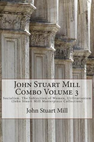 Cover of John Stuart Mill Combo Volume 3