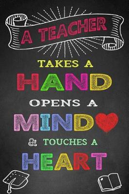 Book cover for A Teacher Takes a Hand Opens a Mind & Touches a Heart