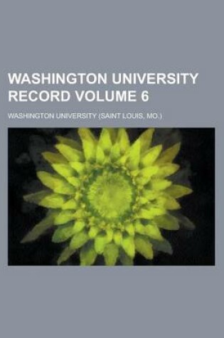 Cover of Washington University Record Volume 6