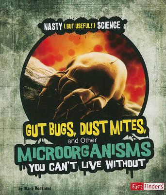 Book cover for Gut Bugs, Dust Mites, and Other Microorganisms You Cant Live without (Nasty (but Useful!) Science)