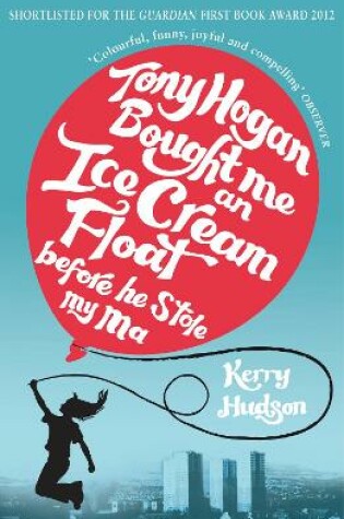 Cover of Tony Hogan Bought Me an Ice-cream Float Before He Stole My Ma