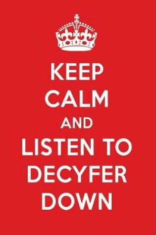 Cover of Keep Calm and Listen to Decyfer Down