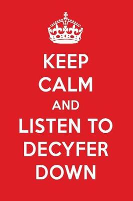 Book cover for Keep Calm and Listen to Decyfer Down