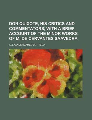 Book cover for Don Quixote, His Critics and Commentators, with a Brief Account of the Minor Works of M. de Cervantes Saavedra