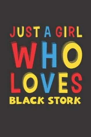 Cover of Just A Girl Who Loves Black Stork