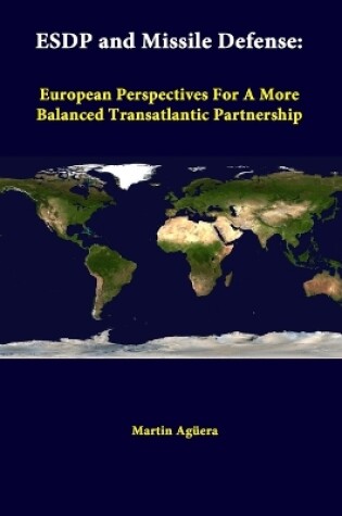 Cover of Esdp and Missile Defense: European Perspectives for A More Balanced Transatlantic Partnership