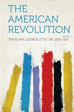 Cover of The American Revolution Volume 1