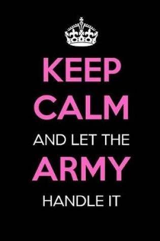 Cover of Keep Calm and Let the Army Handle It