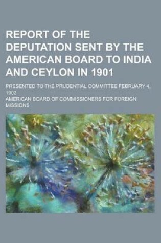 Cover of Report of the Deputation Sent by the American Board to India and Ceylon in 1901; Presented to the Prudential Committee February 4, 1902