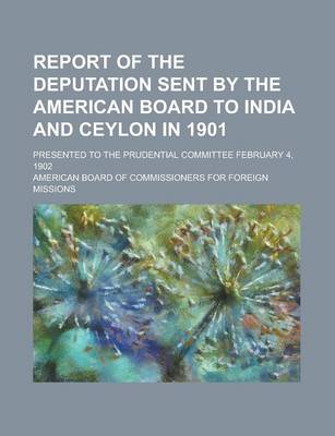 Book cover for Report of the Deputation Sent by the American Board to India and Ceylon in 1901; Presented to the Prudential Committee February 4, 1902